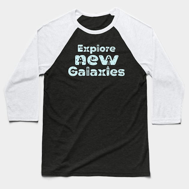 Explore new Galaxies - space traveler Baseball T-Shirt by Ebhar